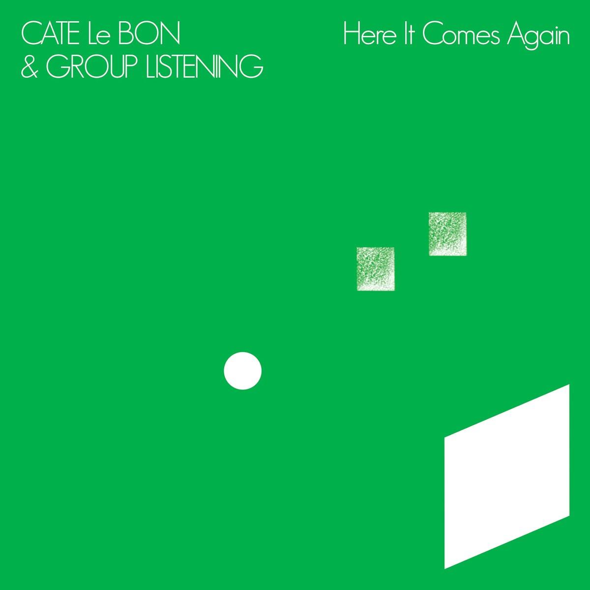 Here It Comes Again - Cate Le Bon