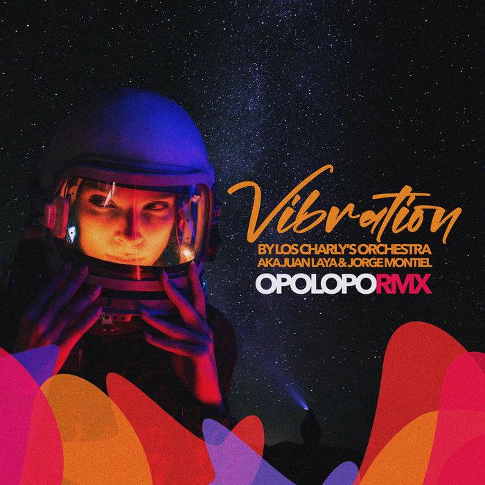 Vibration (Opolopo Rmx) - Los Charly's Orchestra, Juan Laya & Jorge Montiel