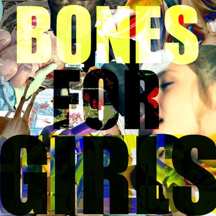 Bones for Girls (2012) - Awesome in Outer Space