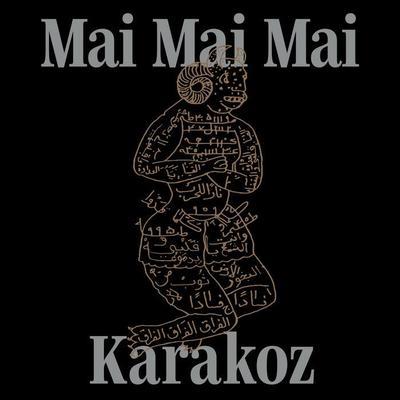 Karakoz - Mai Mai Mai