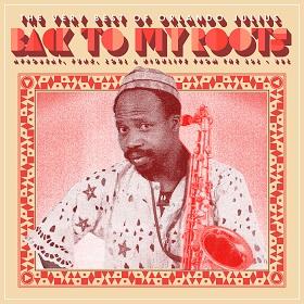 Back To My Roots: The Very Best of Orlando Julius - Afrobeat, Funk, Soul & Highlife From The '60s-'80s - Orlando Julius