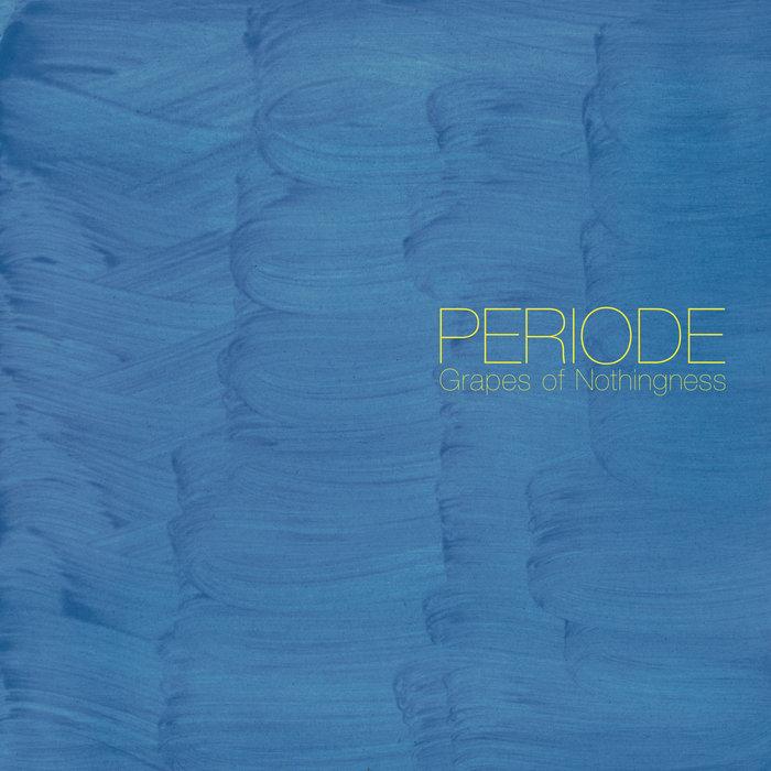 Grapes of Nothingness - PERIODE