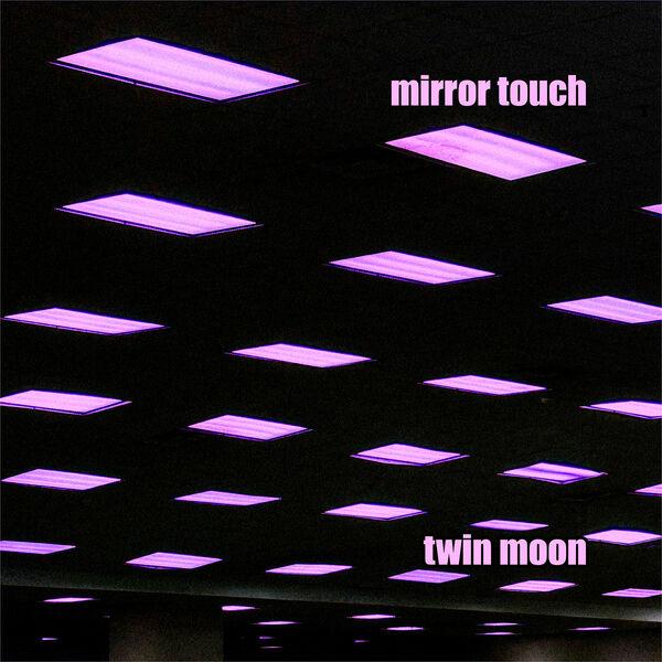 Twin Moon - Mirror Touch