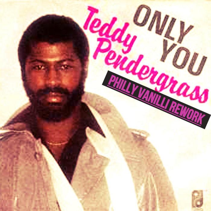 TEDDY PENDERGRASS - only you (Philly Vanilli Rework) - TEDDY PENDERGRASS