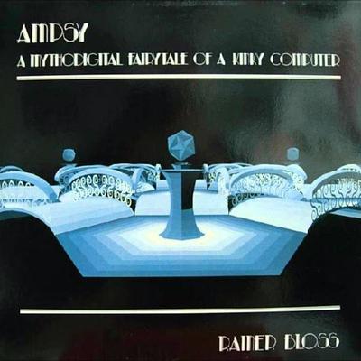 Ampsy - A Mythodigital Fairytale Of A Kinky Computer - Rainer Bloss
