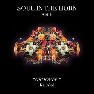 Soul In The Horn (Act 2) - Soul In The Horn, Kai Alce