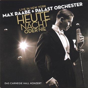 Heute Nacht oder nie: Live in New York - Max Raabe & Palast Orchester