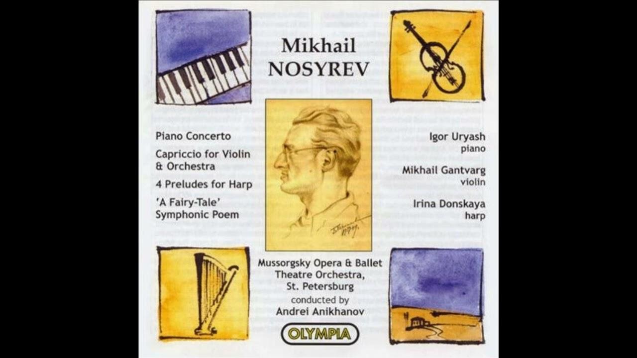  Piano Concerto / Capriccio For Violin And Orchestra / 4 Preludes For Harp / 'A Fairy-Tale' Symphonic Poem - Mikhail Nosyrev