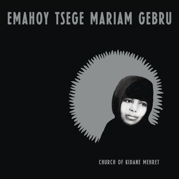 Church of Kidane Mehret - Emahoy Tsegué-Maryam Guèbrou
