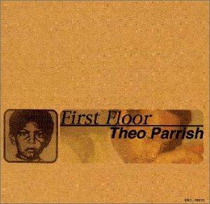 First Floor - Theo Parrish