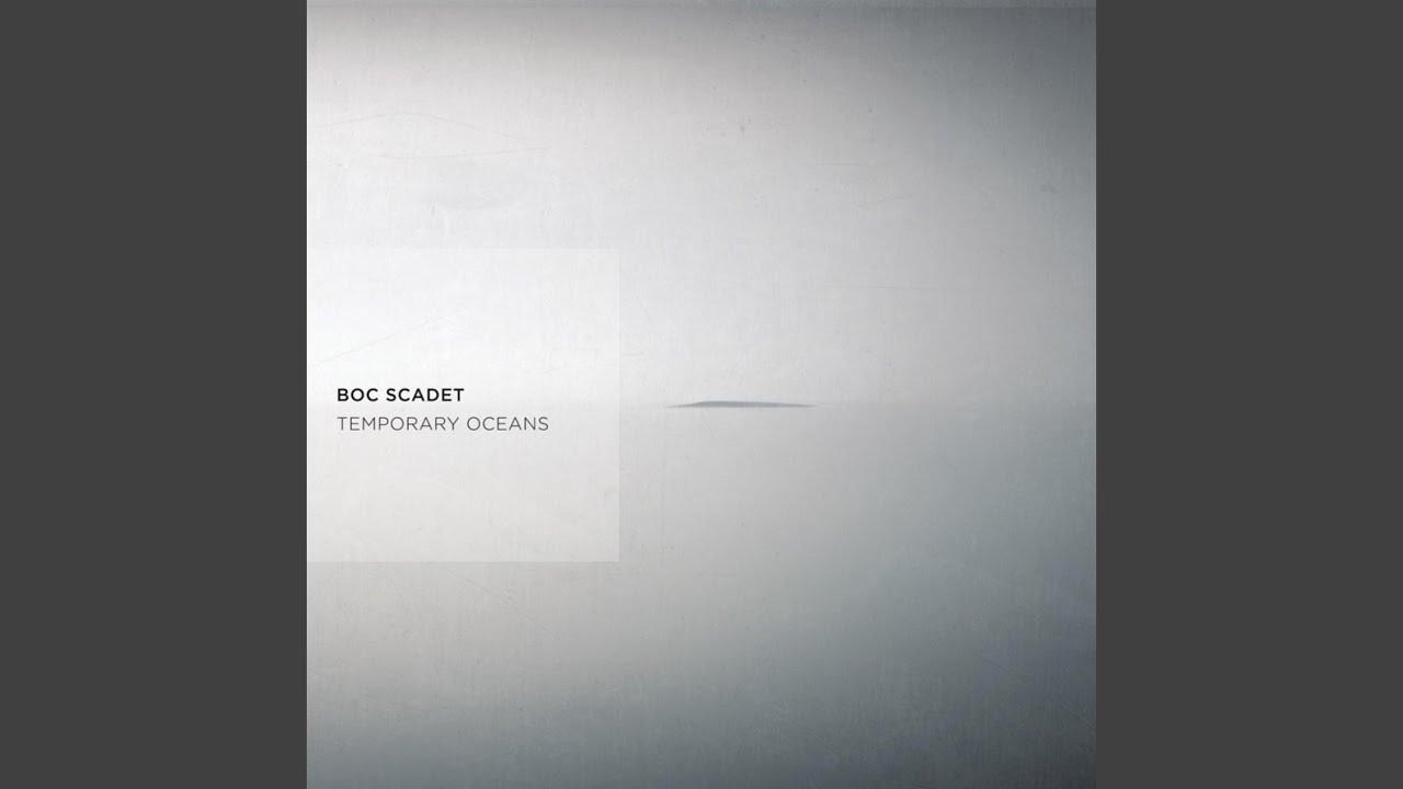 Temporary Oceans - Boc Scadet