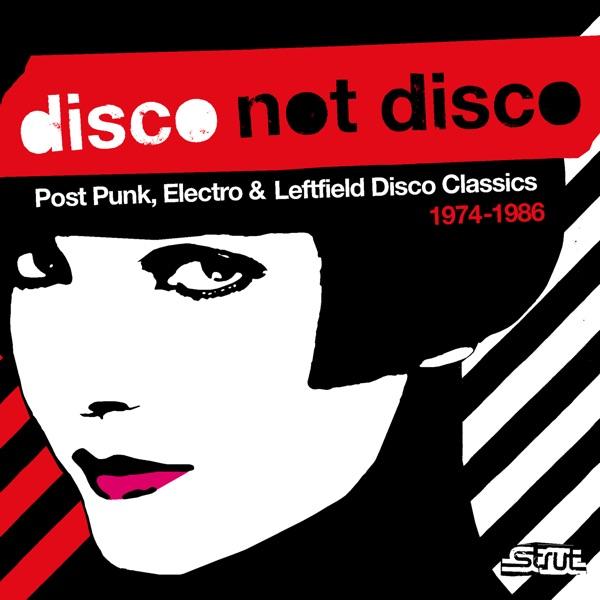 Disco Not Disco: Post Punk, Electro & Leftfield Disco Classics 1974-1986 - Kazino