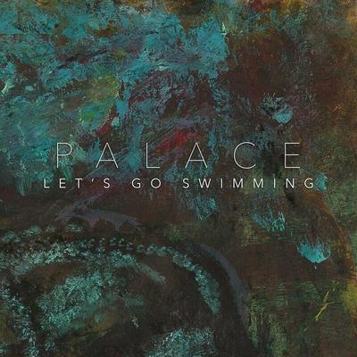 Let's Go Swimming - Palace
