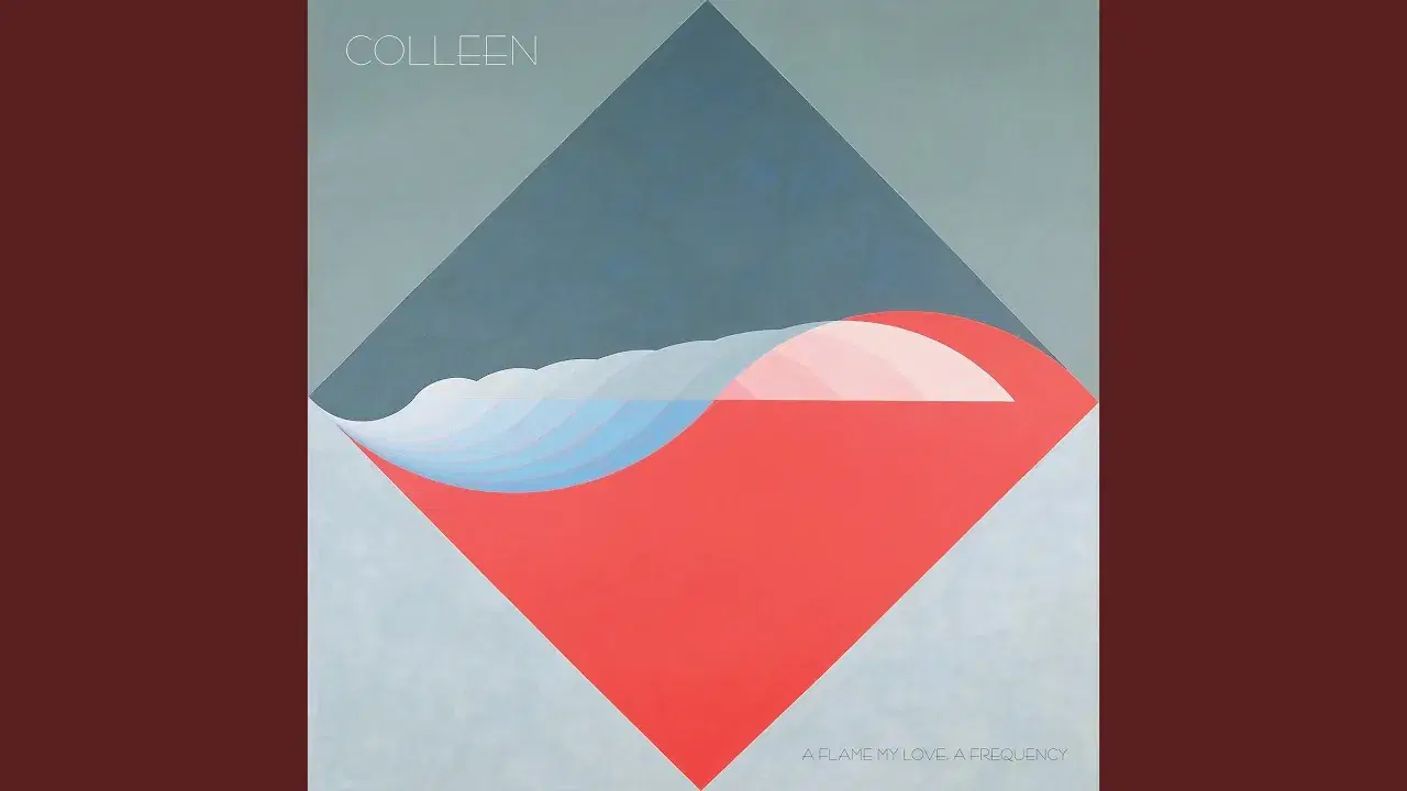 A Flame My Love, a Frequency - Colleen