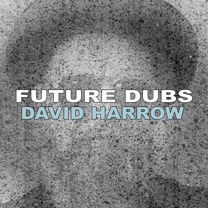 Future Dubs - David Harrow