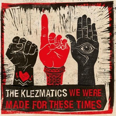 We Were Made For These Times - The Klezmatics, James Brandon Lewis, William Parker, Frank London