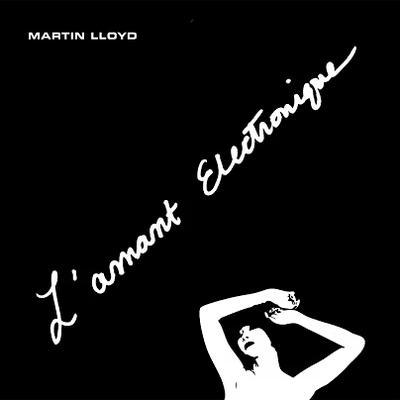 L'amant Electronique - Martin Lloyd