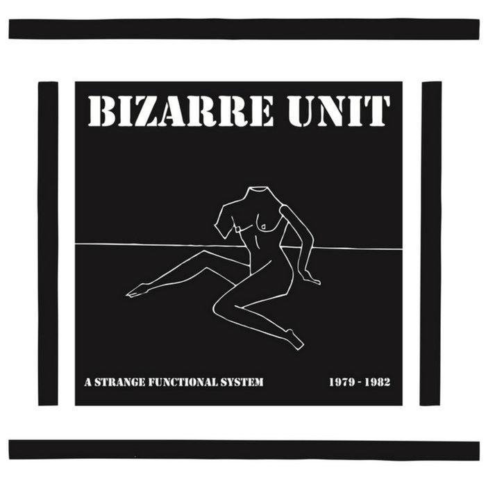 A Strange Functional System - Bizarre Unit