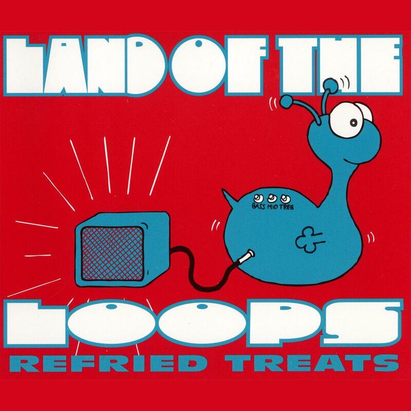 Refried Treats - Land Of The Loops