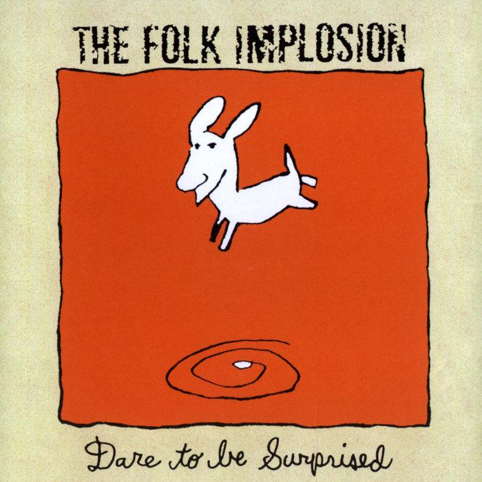 Dare To Be Surprised - Folk Implosion