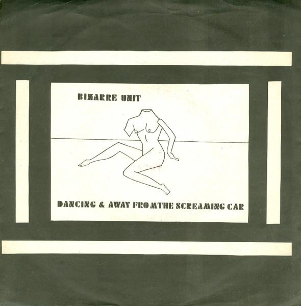 Dancing / Away From The Screaming Car - Bizarre Unit
