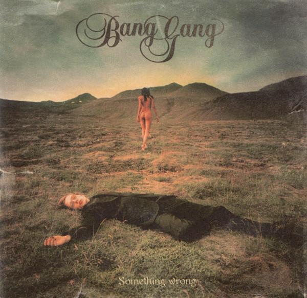 Something Wrong - Bang Gang