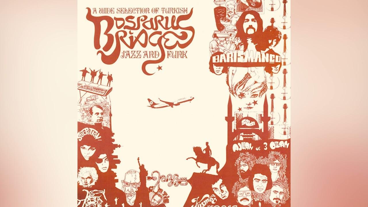 Bosporus Bridges - A Wide Selection Of Turkish Jazz And Funk 1968-1978 - Fikret Kizilok