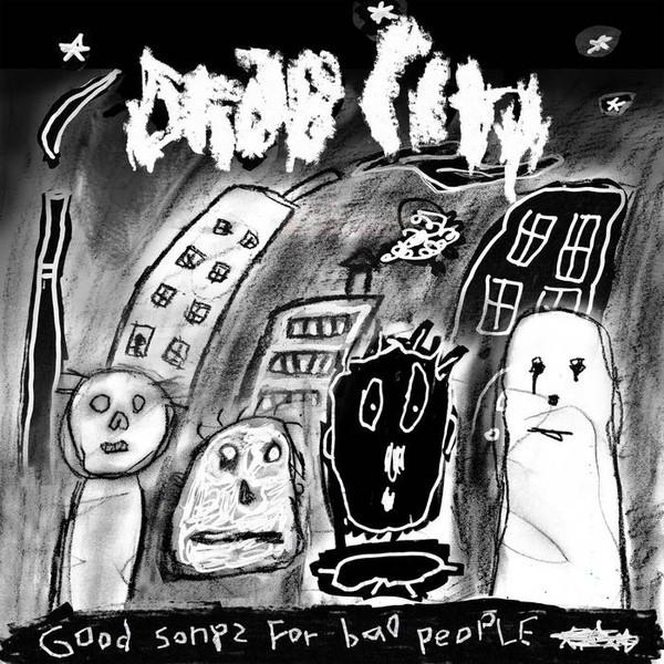 Good Songs For Bad People - Drab City