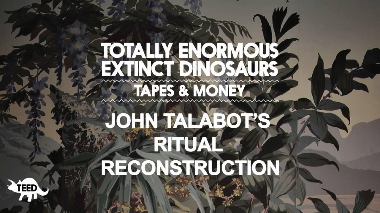 Tapes & Money - Totally Enormous Extinct Dinosaurs