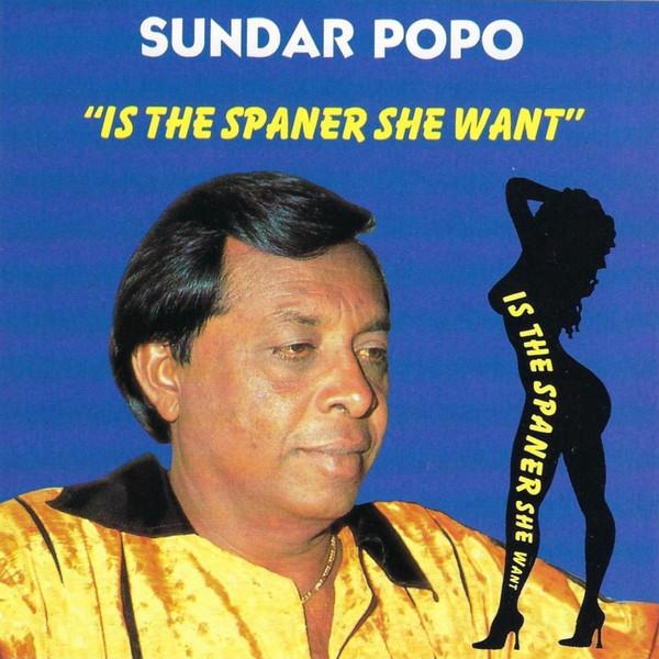 Is The Spaner She Want - Sundar Popo