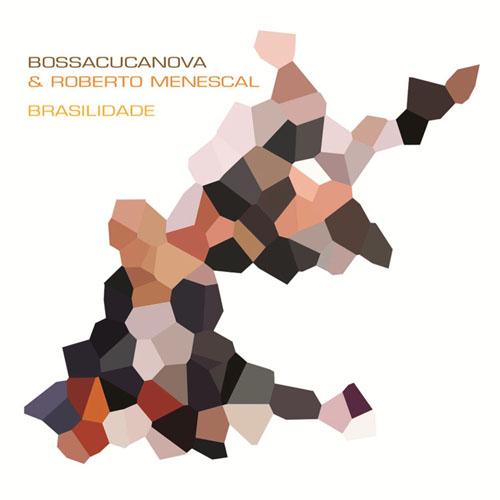Brasilidade - BossaCucaNova, Roberto Menescal