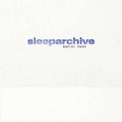 Hospital Tracks - Sleeparchive