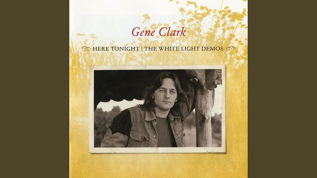Here Tonight: The White Light Demos - Gene Clark