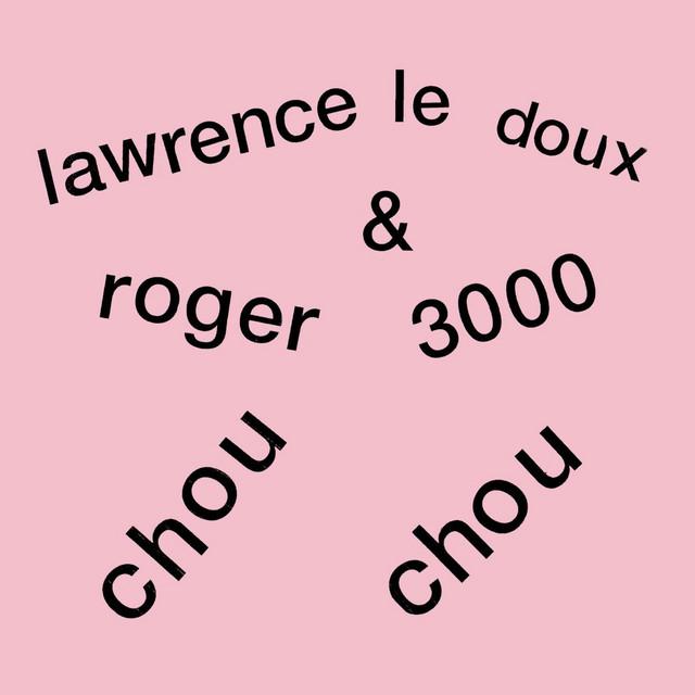 Chou Chou - Lawrence Le Doux, Roger 3000