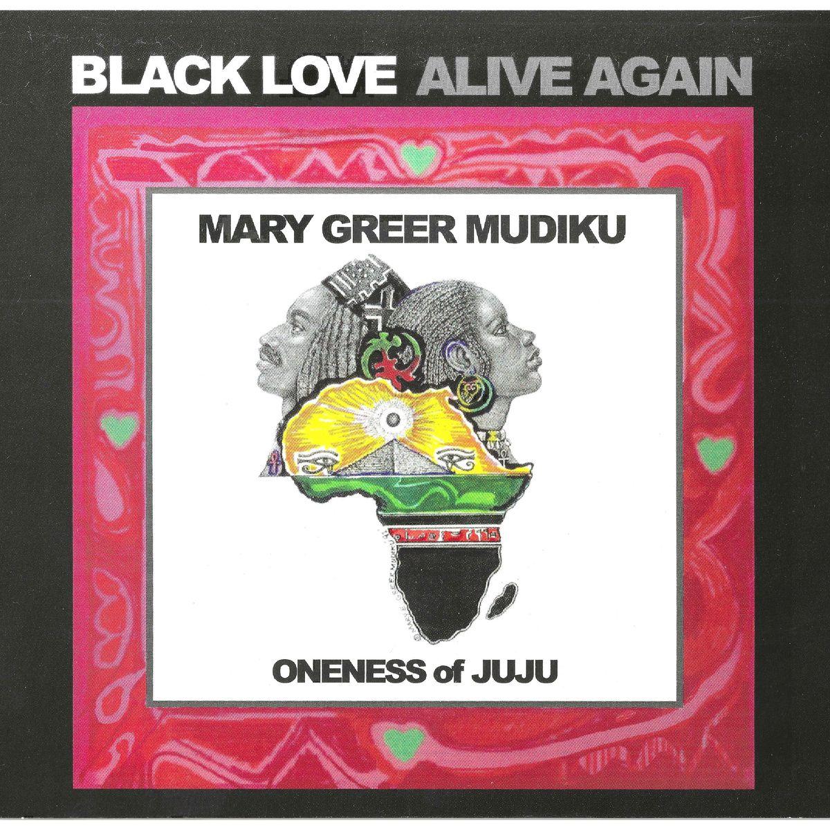 Black Love Alive Again - Mary Greer Mudiku x Oneness of Juju