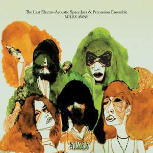 Miles Away - The Last Electro-Acoustic Space Jazz & Percussion Ensemble