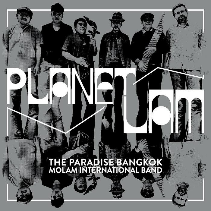 Planet Lam - The Paradise Bangkok Molam International Band