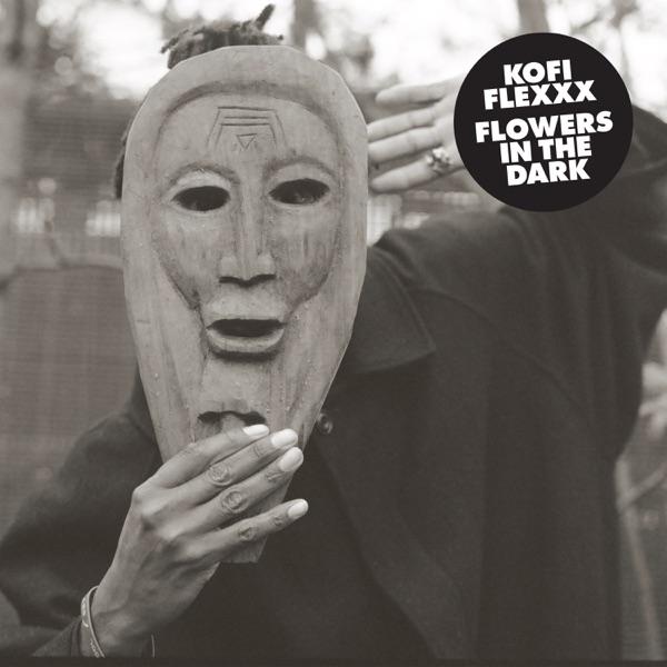 Flowers In The Dark - Kofi Flexxx