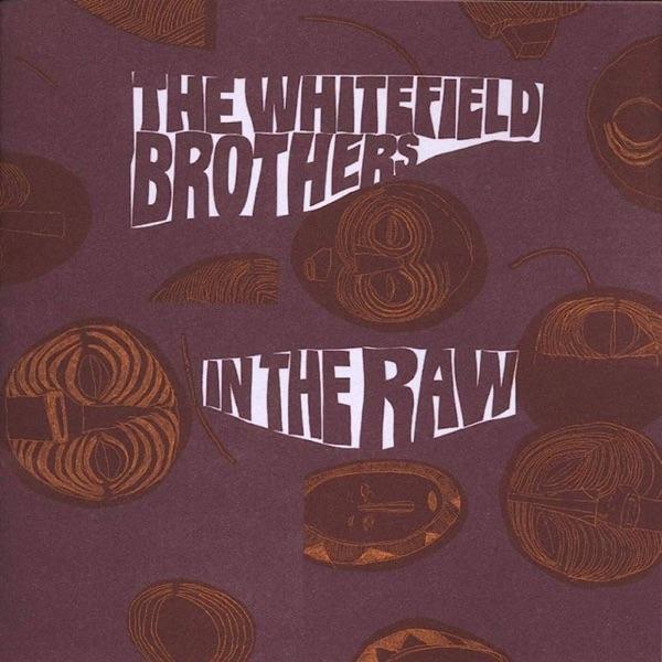 In the Raw - Whitefield Brothers