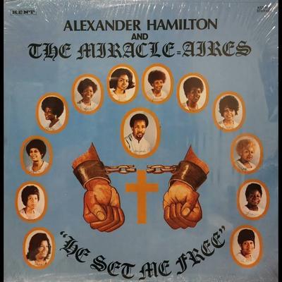He Set Me Free - Alexander Hamilton & The Miracle-Aires