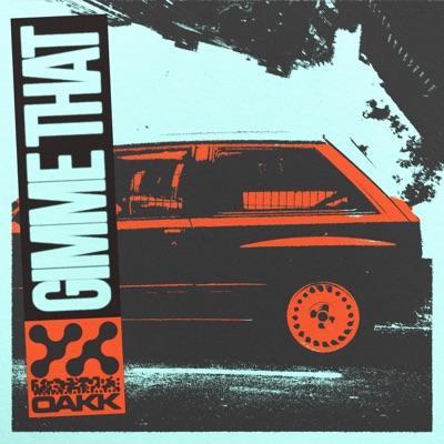 Gimme That - OAKK