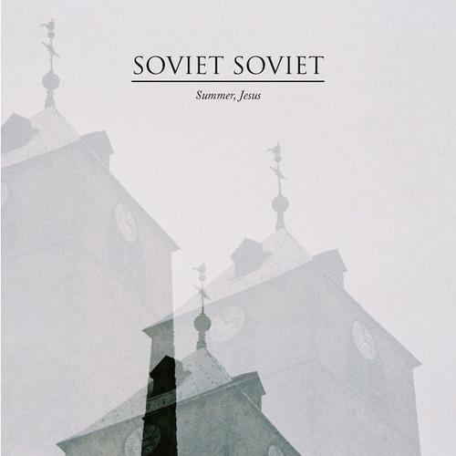 Summer, Jesus - Soviet Soviet