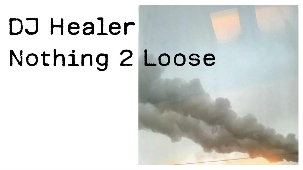 Nothing 2 Loose - DJ Healer