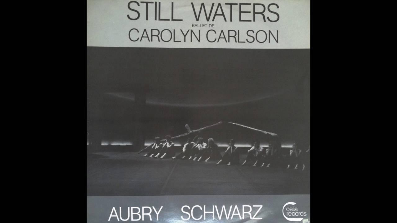Still Waters : Ballet De Carolyn Carlson - Jean Schwarz, René Aubry