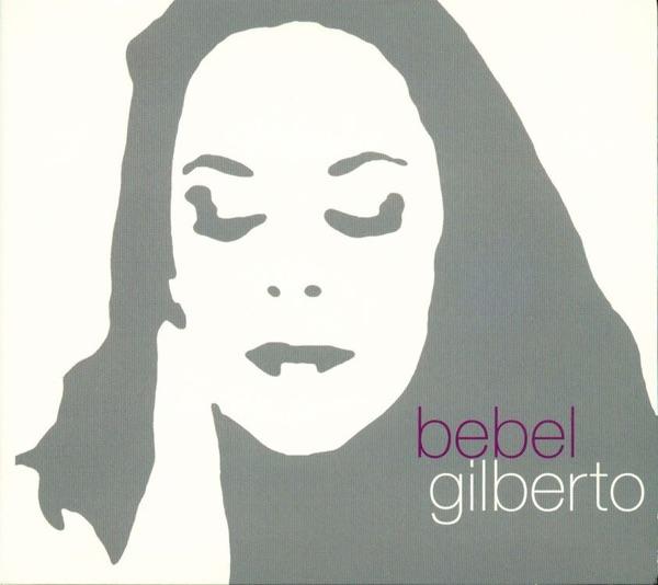  - Bebel Gilberto