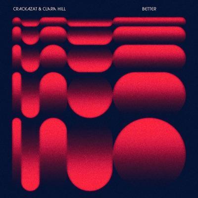 Clara Hill x Crackazat - Better - Clara Hill, Crackazat