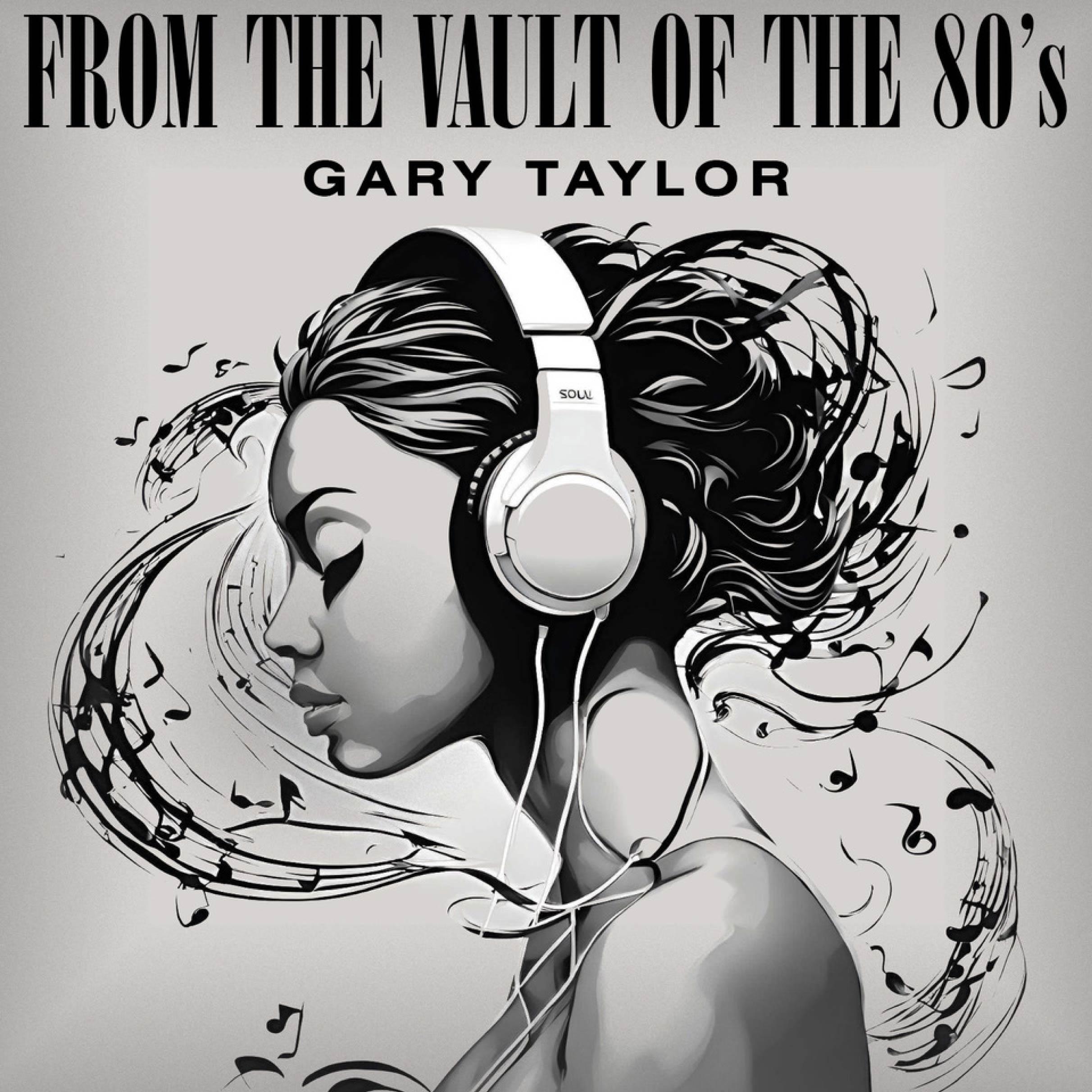 From The Vault of The 80's - Gary Taylor