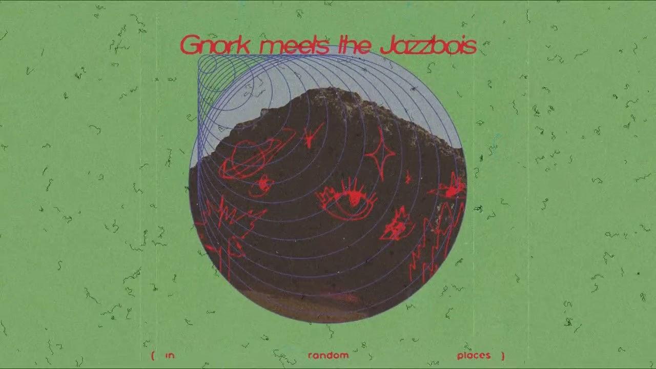 Gnork Meets The Jazzbois (In Random Places) - Gnork feat Jazzbois