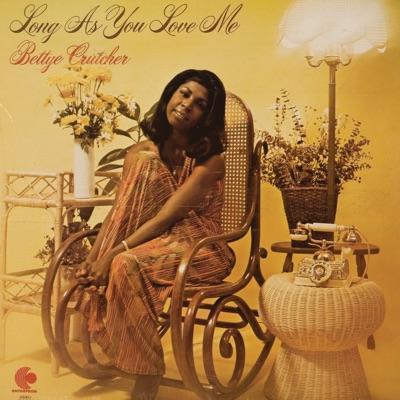 Long As You Love Me - Bettye Crutcher