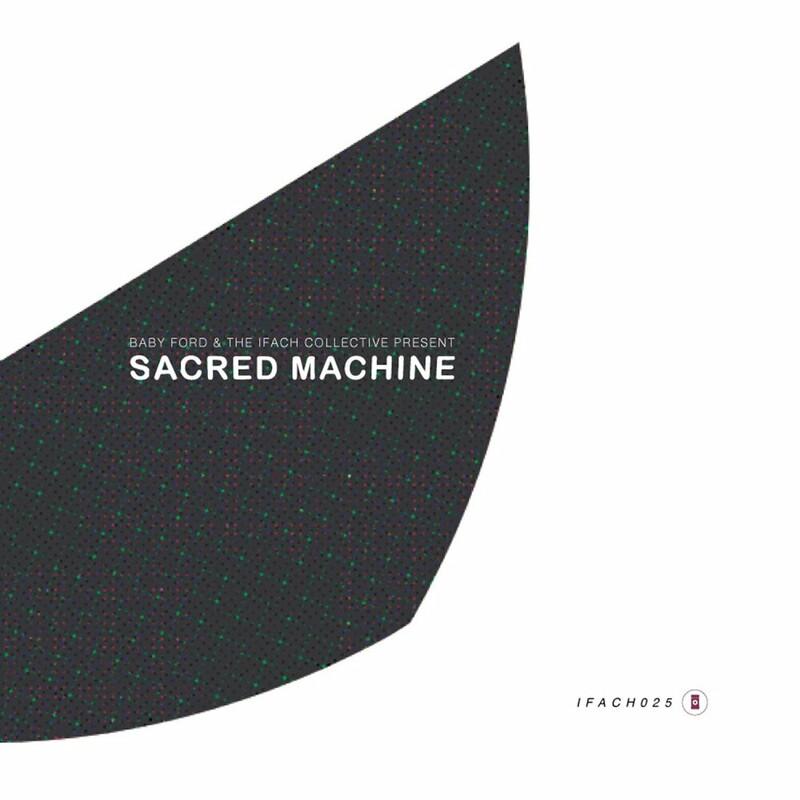 Sacred Machine (Expanded Reissue) - Baby Ford & The Ifach Collective